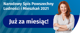 Narodowy Spis powszechny Ludności i Mieszkań 2021. Już za miesiąc!Liczymy się dla Polski