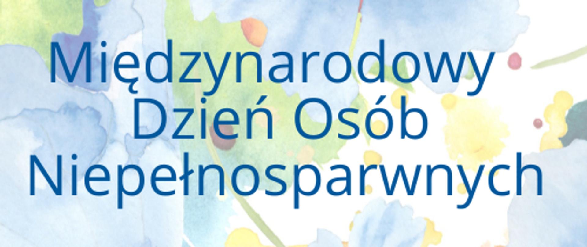 LOGO z napisem "3 grudnia 2021 r. Międzynarodowy Dzień Osób Niepełnosprawnych" na tle kwiatów.