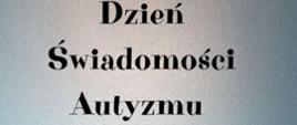 Światowy Dzień Świadomości Autyzmu – 2 kwietnia 2023 roku