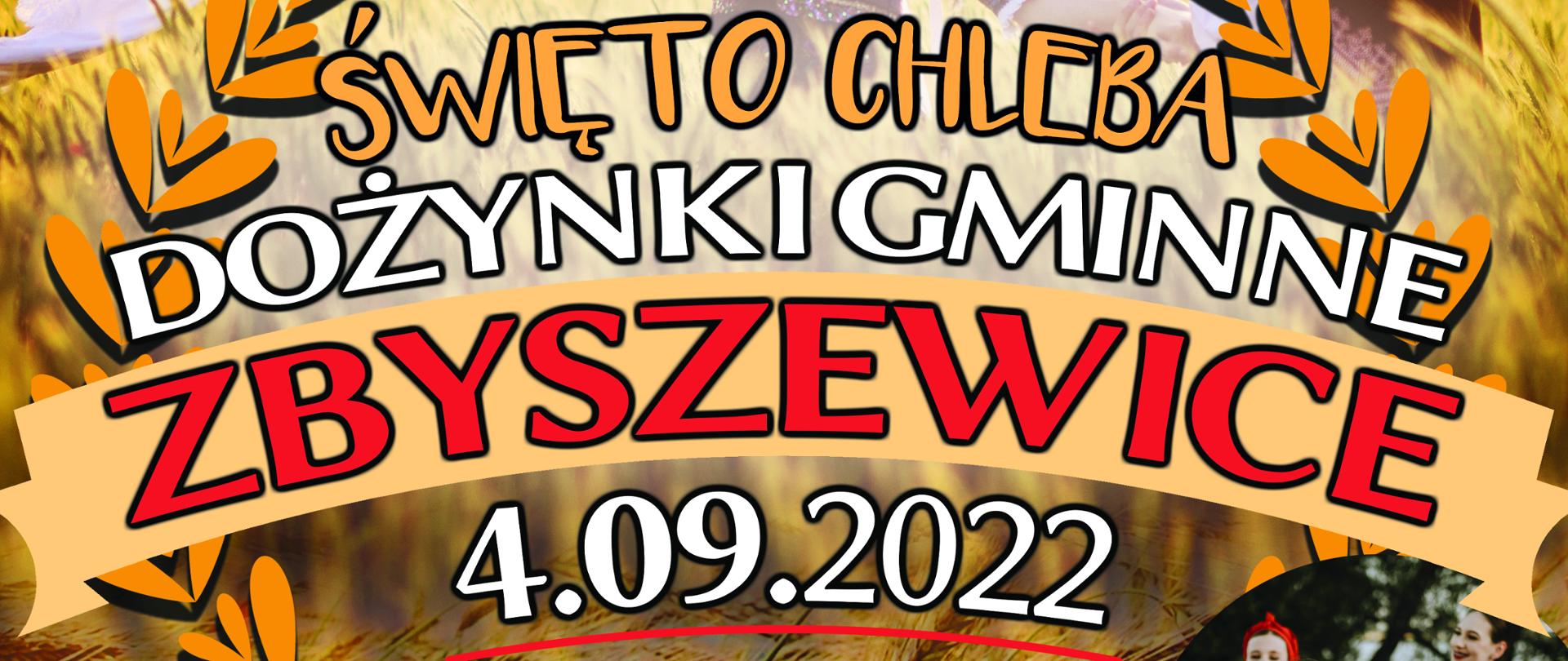 Na górze loga organizatorów, poniżej napis Fundacja „Przyszłość Margonina”, Burmistrz Miasta i Gminy Margonin oraz Starostowie Dożynek zapraszają na. Na środku zdjęcie tańczącej pary w strojach ludowych w polu zboża. Pod nimi duży napis "Święto chleba, dożynki gminne Zbyszewice 4 września 2022. Pod nim napis: