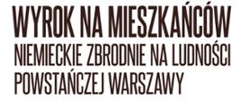 Wyrok na mieszkańców Warszawy. Niemieckie zbrodnie na ludności powstańczej Warszawy – spotkanie z Piotrem Brulikisem