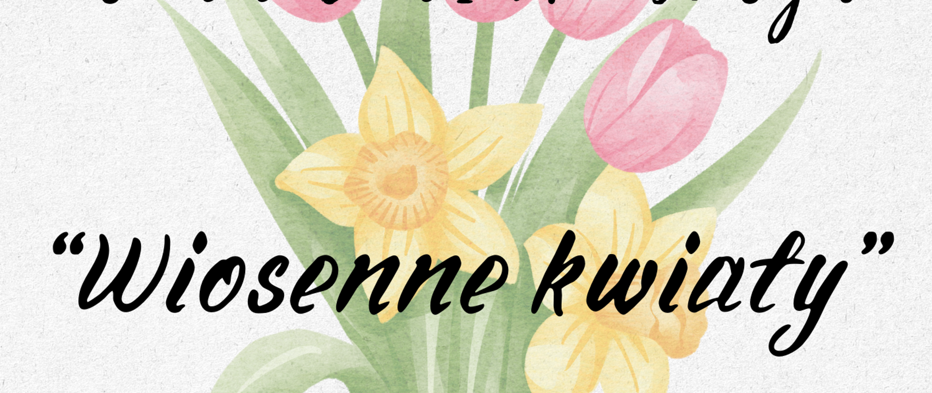 Plakat - ,,Wiosenne kwiaty''