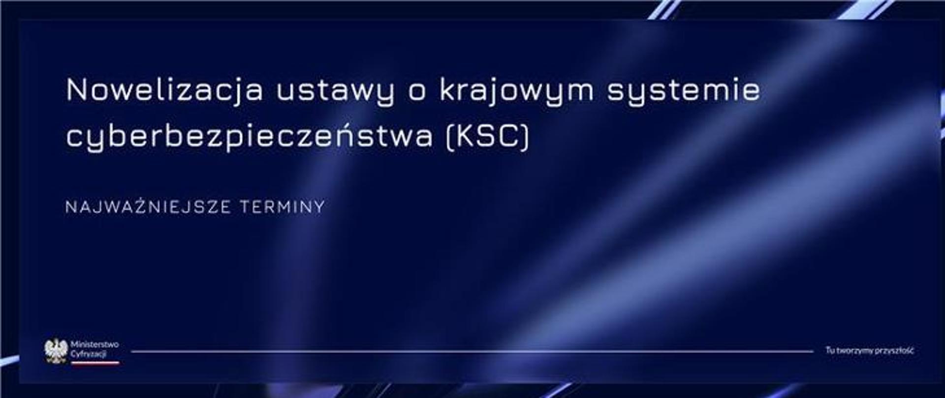 Nowelizacja ustawy o krajowym systemie cyberbezpieczeństwa (KSC) - najważniejsze terminy