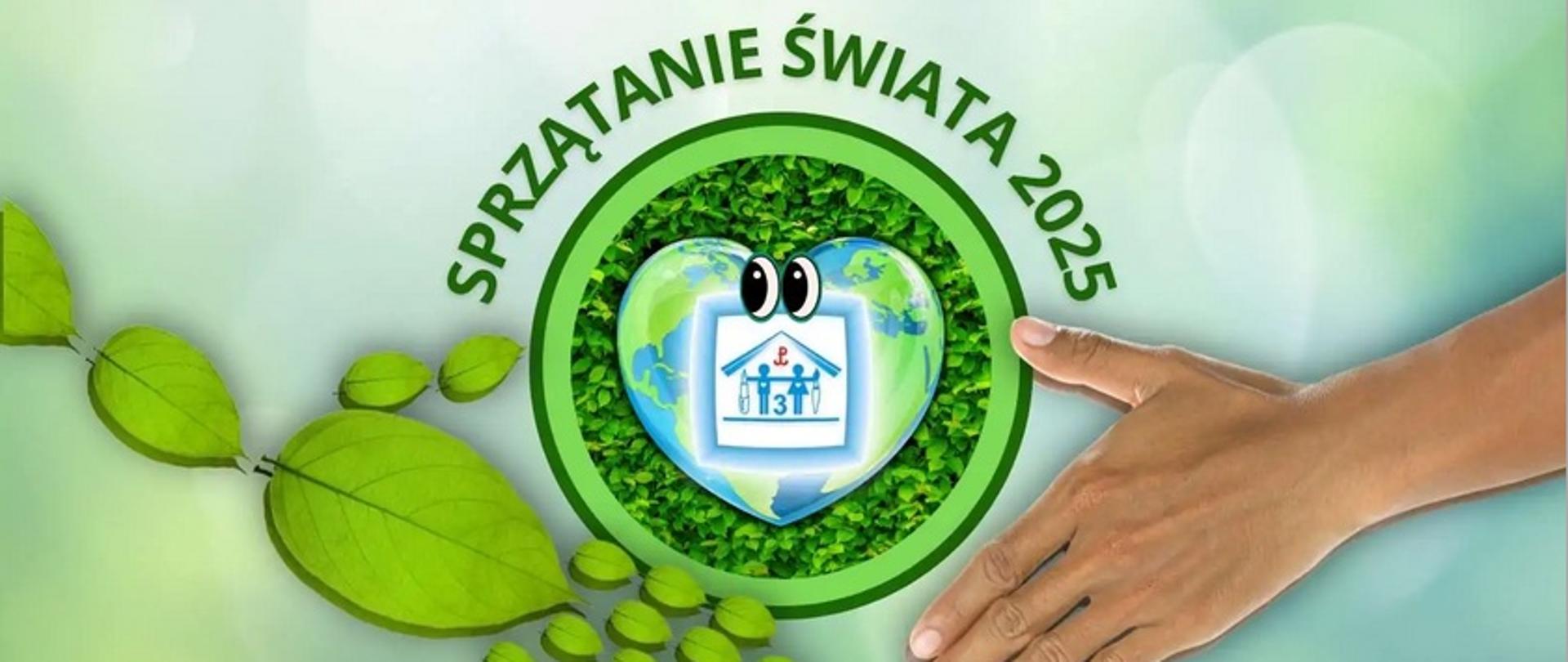 Plakat promujący akcję "Sprzątanie Świata 2025". Grafika utrzymana jest w tonacji zielono-niebieskiej, symbolizującej ekologię i naturę. Centralnym elementem jest stylizowane serce z motywem kuli ziemskiej w środku. Wokół tego symbolu jest okrągły zielony napis "SPRZĄTANIE ŚWIATA 2025".
Po lewej stronie znajduje się symboliczna dłoń utworzona z zielonych liści, a po prawej widać ludzką dłoń wyciągniętą do uścisku, co symbolizuje współpracę i troskę o środowisko.