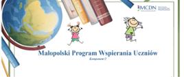 Grafika przedstawiająca w górnej części globus i książki, namalowane dzieci, napis Małopolski Program Wspierania Uczniów