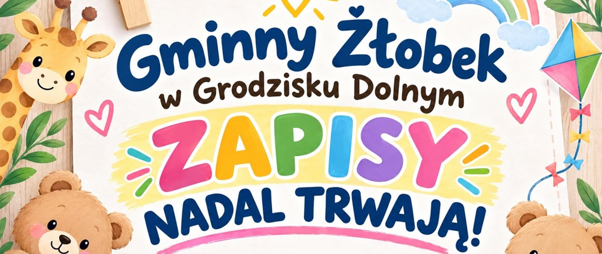 kolorowe zdjęcie z jednej strony miś i żyrafa z drugiej miś i latawiec w środku napis Gminny Żłobek w Grodzisku Dolnym zapisy nadal trwają 
