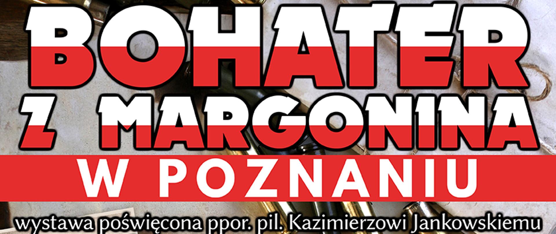 Plakat informacyjny o wystawie poświęconej ppor. Kazimierzowi Jankowskiemu, która znajduje się w Muzeum Powstania Wielkopolskiego 1918-1919, Poznań, Stary Rynek 3, w dniach 12.08-28.08.2022. W tle czarno-białe zdjęcia osób w mundurach, napisy na plakacie w kolorze biało-czerwonym
