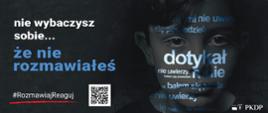 nie wybaczysz sobie... że nie rozmawiałeś
Plakat kampanii: #RozmawiajReaguj