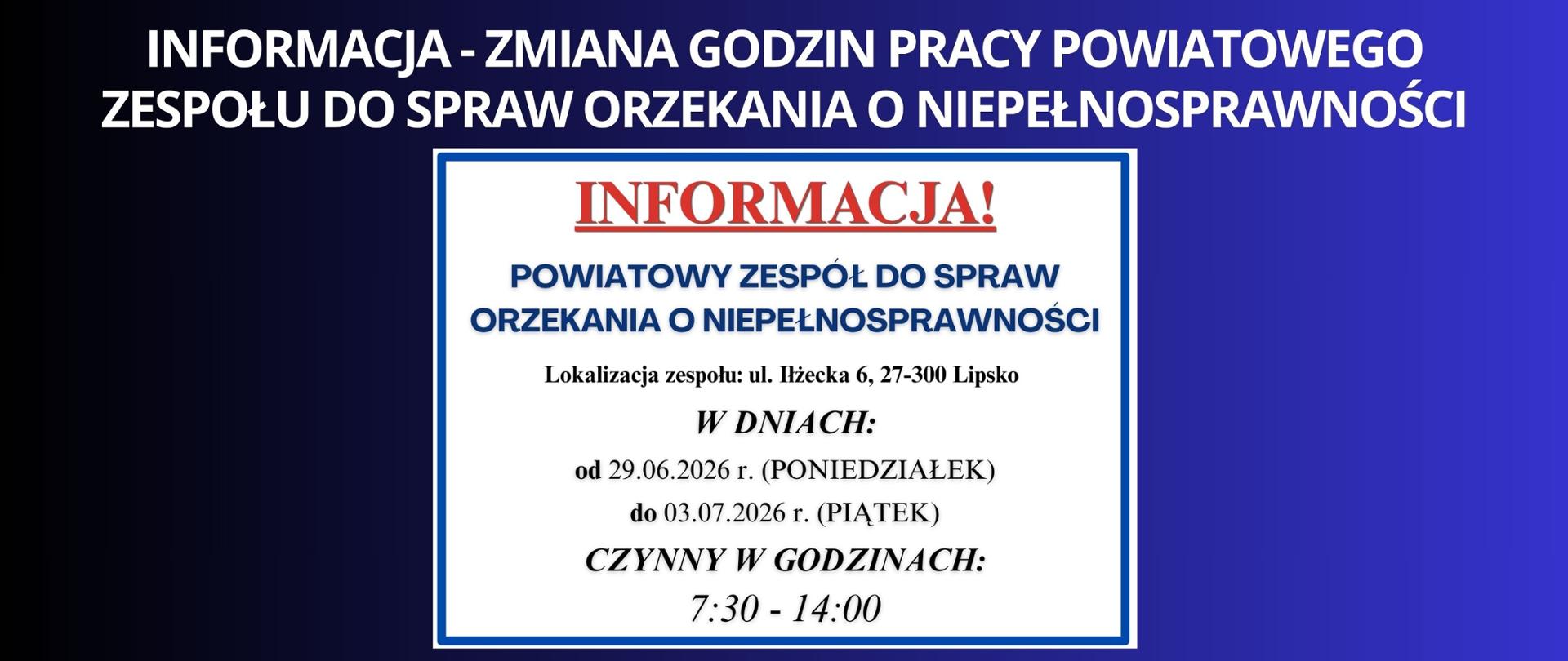 Granatowe tło z białym napisem "Informacja - zmiana godzin pracy Powiatowego Zespołu do Spraw Orzekania o Niepełnosprawności". Pod napisem plakat z informacja ze szczegółami. 