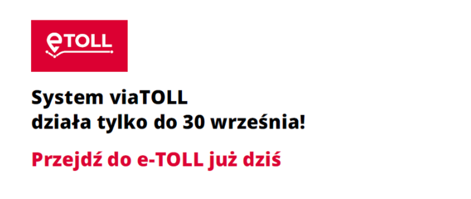 na białym tel znajduje się napis "System viaTOLL działa tylko do 30 września!"