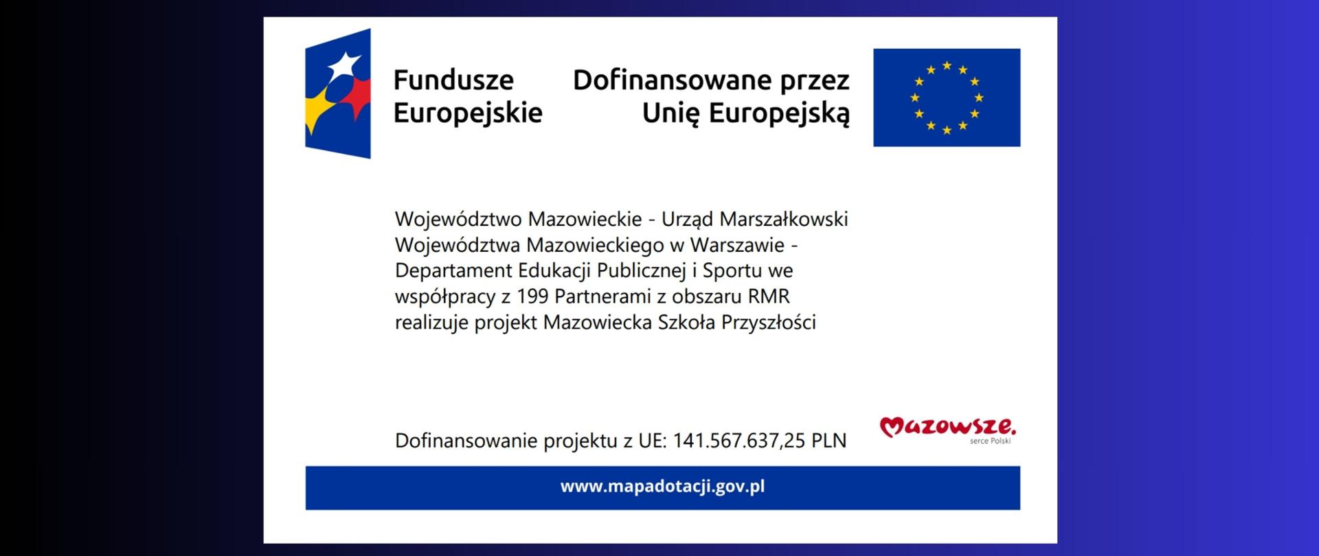 platat na białym tle z logotypami funduszy europejskich i flaga uni europejskiej z informacją o o kwocie dofinansowania projektu , logo mazowsza serca Polski