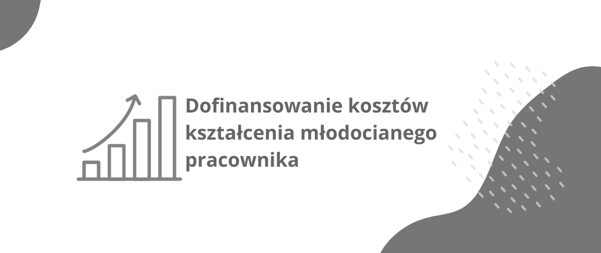Grafika informacyjna na szarym tle: Rosnący wykres słupkowy i strzałka w górę obok napisu "Dofinansowanie kosztów kształcenia młodocianego pracownika".