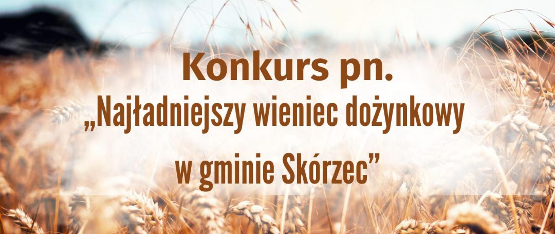„Najładniejszy wieniec dożynkowy
w gminie Skórzec”