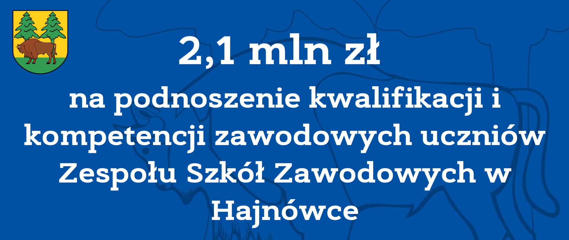 2,1 mln zł na podnoszenie kwalifikacji i kompetencji zawodowych uczniów Zespołu Szkół Zawodowych w Hajnówce