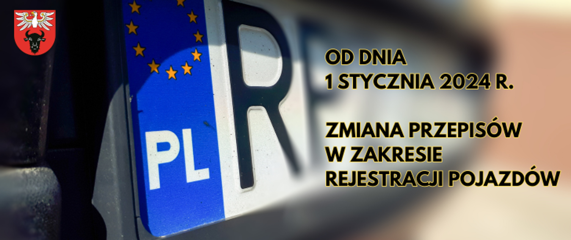 kolorowa grafika w tle tablica rejestracyjna pojazdu, w górnym lewym rogu logo powiatu, z prawej strony treść tekstu "od dnia 1 stycznia 2024 r. zmiana przepisów w zakresie rejestracji pojazdów"