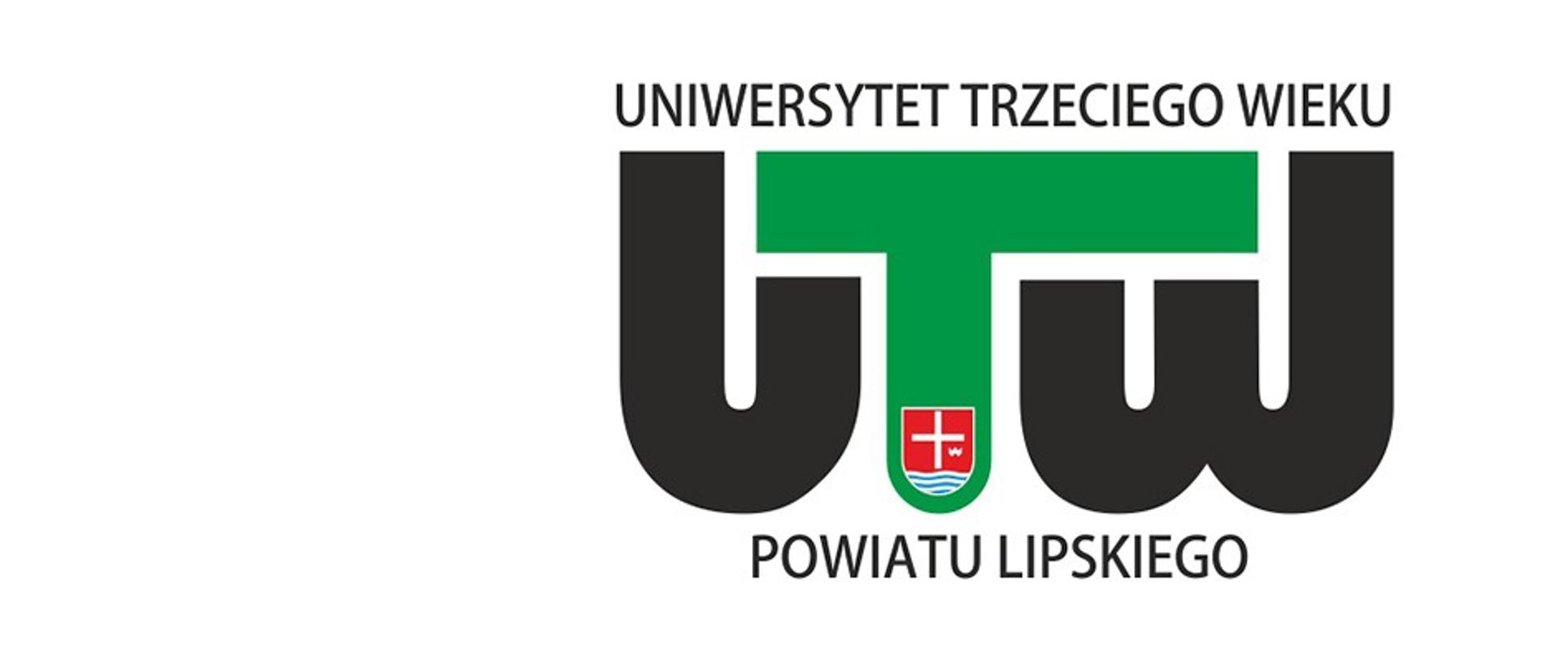 Logotyp Uniwersytetu Trzeciego Wieku Powiatu Lipskiego z nazwą Uniwersytetu zapisaną wielkimi literami oraz literami U T W. Litera T ma zieloną barwę, a na niej widnieje herb Powiatu Lipskiego