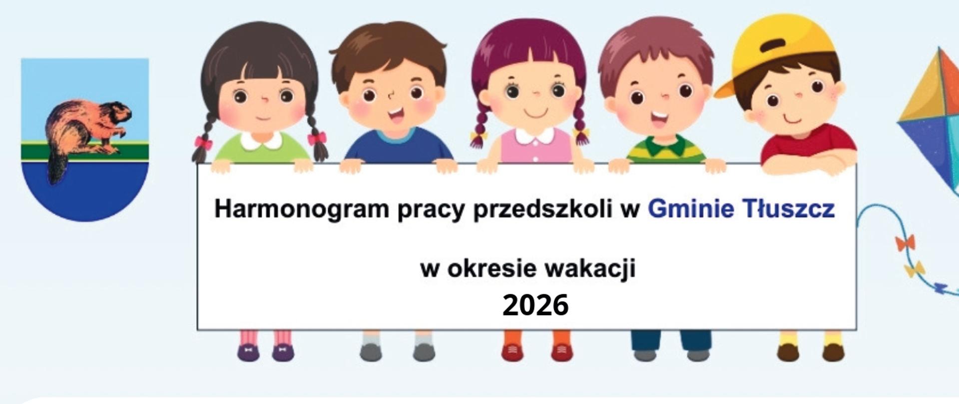 Burmistrz Tłuszcza informuje, że w okresie od 1 lipca 2026 r. do 31 sierpnia 2026 r. organizowane będą dyżury przedszkoli i oddziałów przedszkolnych w szkołach funkcjonujących na terenie Gminy 