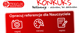 Plakat reklamuje konkurs serwisu GoWork.pl pod hasłem „Belferencje – oceniam, bo doceniam”, w którym zadaniem uczestników jest opracowanie referencji dla nauczyciela w formie nagrania, rysunku lub tekstu. Do wygrania jest 16 opasek Xiaomi Band 9 Pro oraz 48 voucherów o wartości 350 zł, 250 zł i 200 zł. Całość utrzymana jest w biało-czerwonej kolorystyce i przedstawia uśmiechniętą nauczycielkę w otoczeniu trójki uczniów oraz przycisk zachęcający do wzięcia udziału w konkursie.