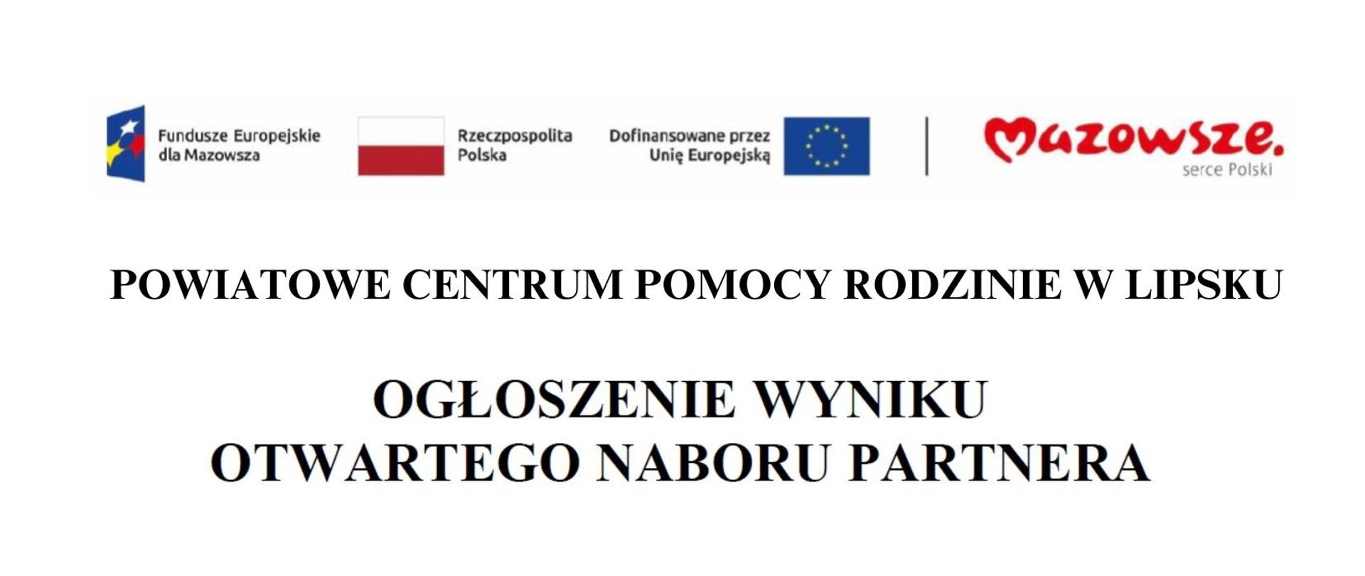 Grafika z napisem Powiatowe Centrum Pomocy Rodzinie w Lipsku, Ogłoszenie wyniku otwartego naboru partnera na białym tle z logotypami organizatorów projektu.