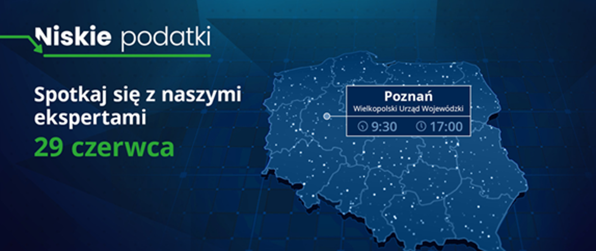 Infografika - białe napisy na granatowym tle: Niskie podatki, Spotkaj się z naszymi ekspertami, zielony napis: 29 czerwca, po prawe granatowo-biała mapa Polski z etykietą Poznań Wielkopolski Urząd Wojewódzki 9:30, 17:00, u dołu grafiki logotypy MF, KAS i portali społecznościowych