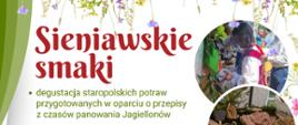Plakat wydarzenia sieniawskie smaki, informacja że wydarzenie odbędzie się 15 sierpnia o godz 16:00 na dziedzińcu dworu w Sieniawie 302 po prawej stronie trzy zdjęcia nawiązujące do wydarzenia w ubiegłym roku oraz dworek w sieniawie.