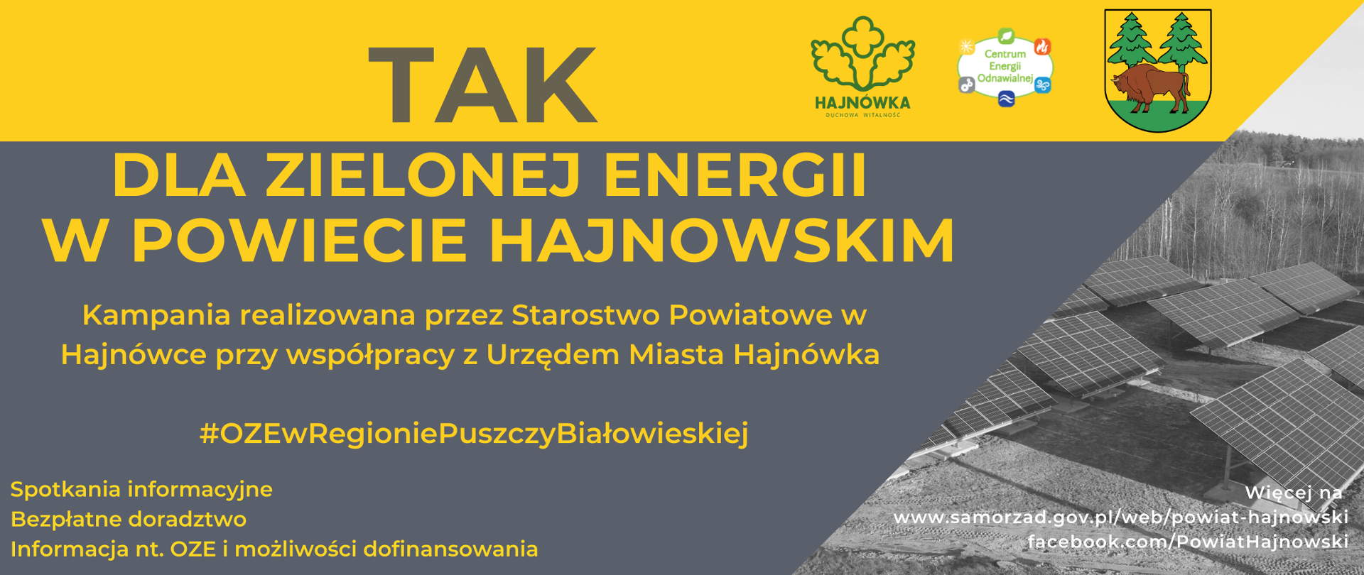 Na szaro-żółtym tle napis- "Tak dla zielonej energii w Powiecie Hajnowskim. Kampania realizowana przez Starostwo Powiatowe w Hajnówce przy współpracy z Urzędem Miasta Hajnówka #OZEwRegioniePuszczyBiałowieskiej". Obok zdjęcie paneli fotowoltaicznych
