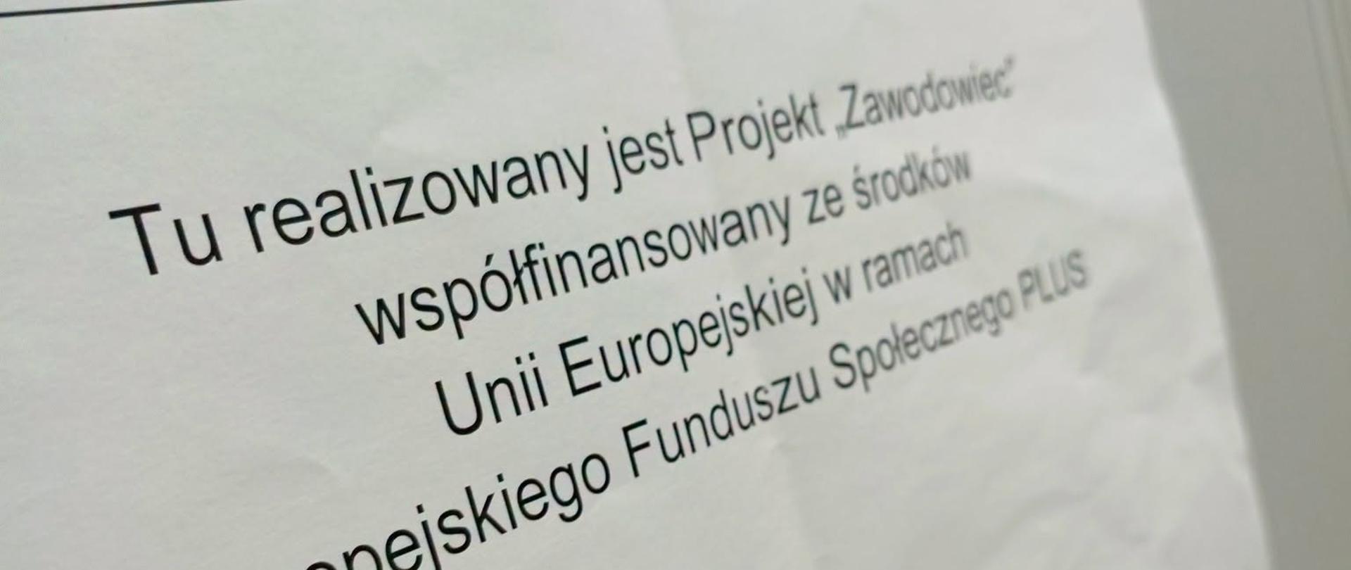 Tu realizowany jest Projekt "Zawodowiec" współfinansowany ze środków Unii Europejskiej w ramach Europejskiego Funduszu Społecznego