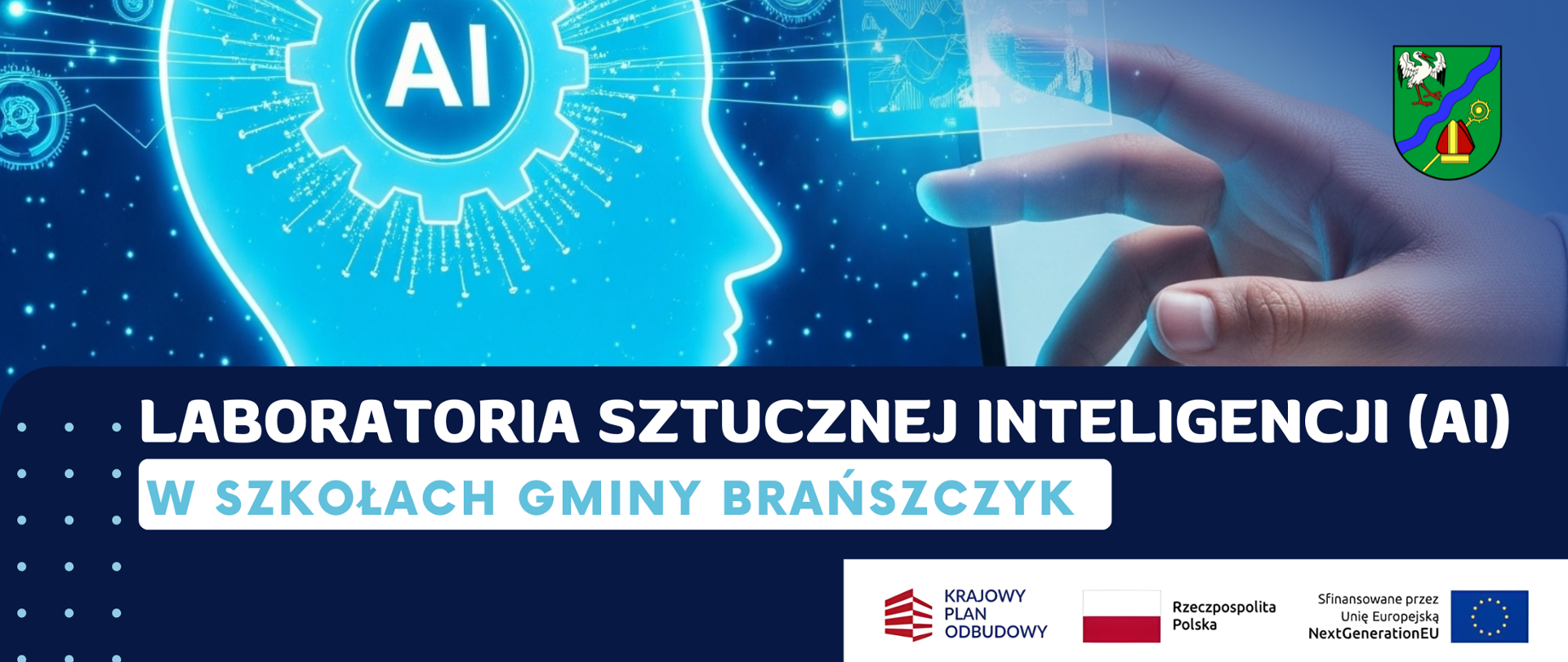 Baner informacyjny przedstawiający projekt „Laboratoria Sztucznej Inteligencji (AI) w szkołach Gminy Brańszczyk”. Grafika z futurystyczną sylwetką głowy z symbolem AI oraz dłonią dotykającą wirtualnego interfejsu. Na grafice widoczny herb Gminy Brańszczyk oraz logotypy: Krajowy Plan Odbudowy, Rzeczpospolita Polska i Unia Europejska (NextGenerationEU).