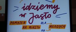Plakat reklamujący projekt "Jasło - moje miasto, mój dom "