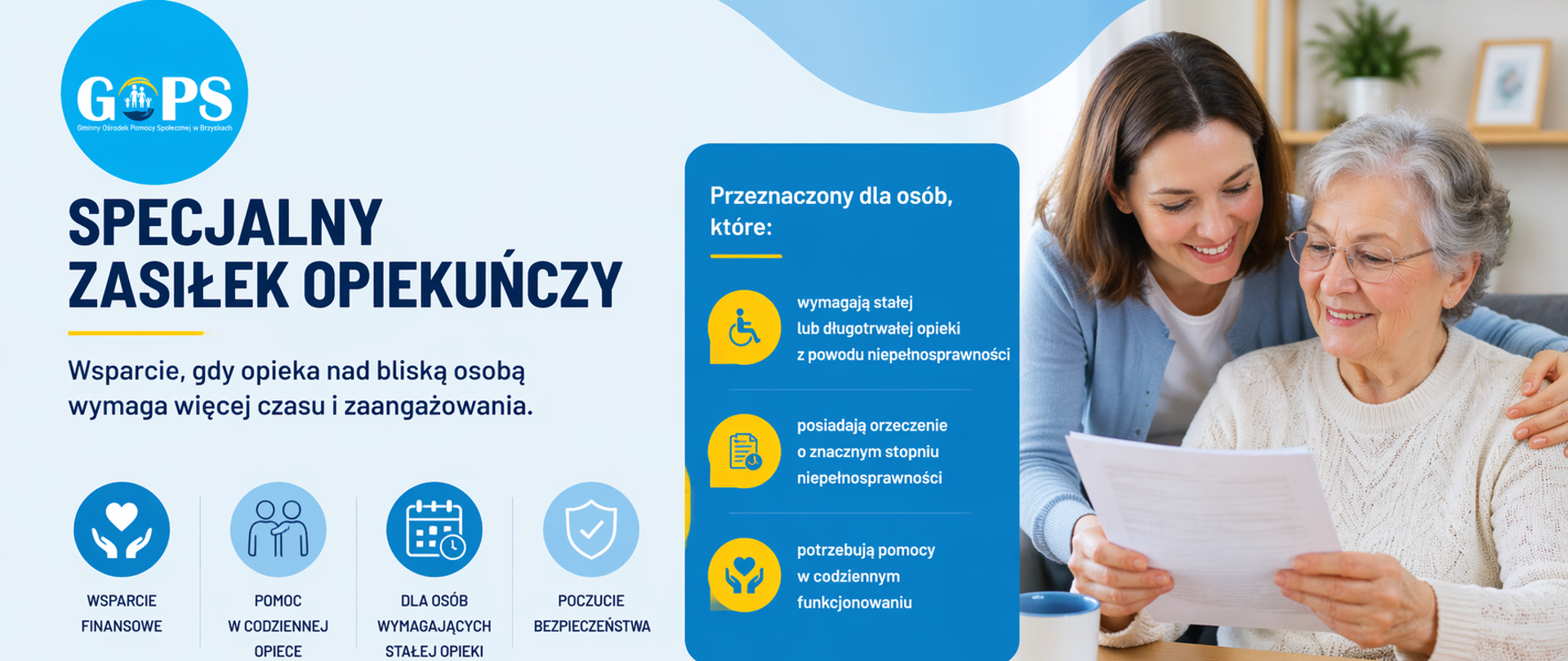 Panoramiczna grafika informacyjna utrzymana w chłodniejszej, nowoczesnej kolorystyce (odcienie błękitu i granatu z jasnym tłem), wyróżniająca się czytelnym i uporządkowanym układem. W lewym górnym rogu umieszczono logo Gminnego Ośrodka Pomocy Społecznej w Brzyskach, podkreślające lokalny charakter wsparcia.
Po lewej stronie znajduje się nagłówek „Specjalny zasiłek opiekuńczy” oraz krótkie hasło informujące o wsparciu dla osób sprawujących opiekę nad bliskimi wymagającymi stałej pomocy. Poniżej widoczne są minimalistyczne ikony symbolizujące wsparcie finansowe, codzienną opiekę, pomoc dla osób wymagających stałego wsparcia oraz poczucie bezpieczeństwa.
W centralnej części grafiki znajduje się wyróżniona sekcja informacyjna wskazująca, dla kogo przeznaczone jest świadczenie – dla osób sprawujących opiekę nad osobami z niepełnosprawnością, wymagającymi długotrwałej pomocy w codziennym funkcjonowaniu.
Po prawej stronie przedstawiono scenę opieki – opiekun wspiera osobę starszą podczas przeglądania dokumentów. Ilustracja podkreśla troskę, bliskość oraz zaangażowanie w codzienną opiekę.