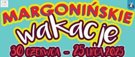 Infografika dot. margonińskich wakacji 30 czerwca-25 lipca 2025, zapisy od 16 czerwca od godz. 16:00 w biurze Miejsko-Gminnego Ośrodka Kultury w Margoninie