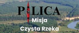 Baner promujący wydarzenie. Na tle wijącej się rzeki i zielonych łąk i lasów widnieje napis Pilica Misja Czysta Rzeka