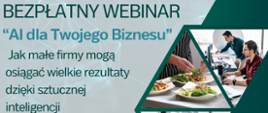 plakat z napisem bezpłatny webinar: "AI dla Twojego Biznesu – Jak małe firmy mogą osiągać wielkie rezultaty dzięki sztucznej inteligencji"