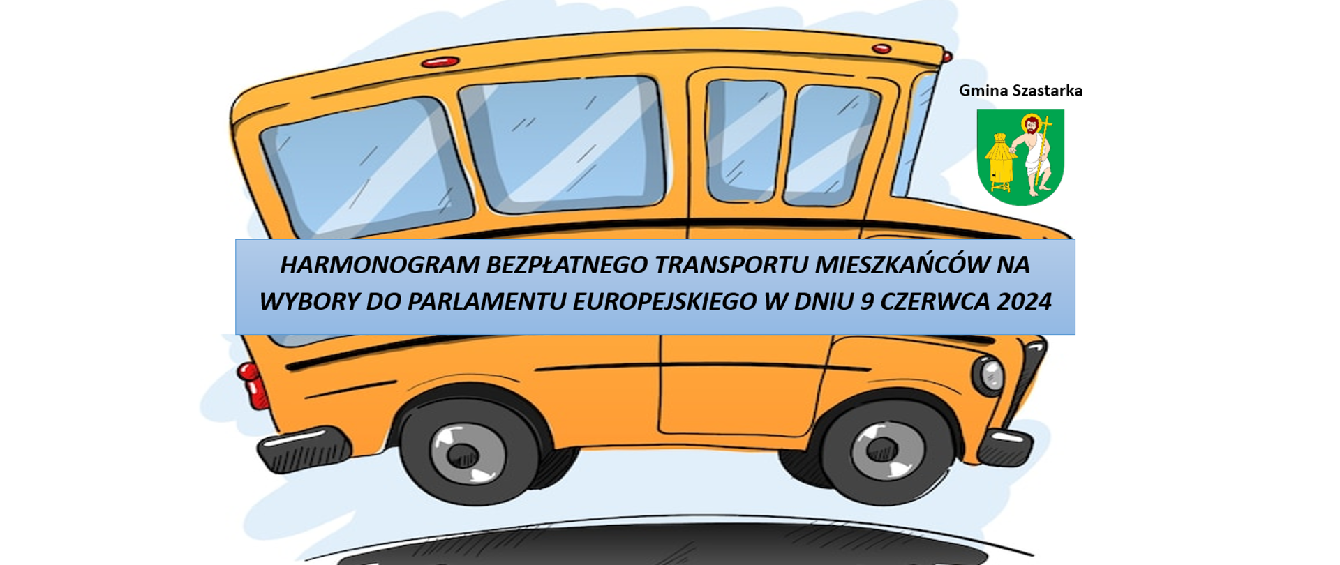 HARMONOGRAM BEZPŁATNEGO TRANSPORTU MIESZKAŃCÓW NA WYBORY DO PARLAMENTU EUROPEJSKIEGO W DNIU 9 CZERWCA 2024 
