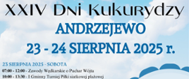 plakat na którym znajduje się program XXIV Dni Kukurydzy w Andrzejewie 24.08.2025, z grafiką wykonawców oraz logotypami organizatorów, współorganizatora i patronatów medialnych