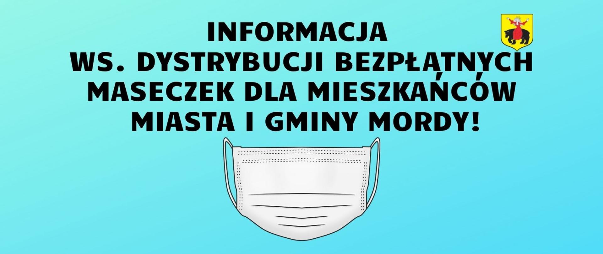 INFORMACJA WS. DYSTRYBUCJI
BEZPŁATNYCH MASECZEK DLA MIESZKAŃCÓW
MIASTA I GMINY MORDY!
