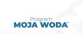 Plakat z napisem "Program Moja Woda"