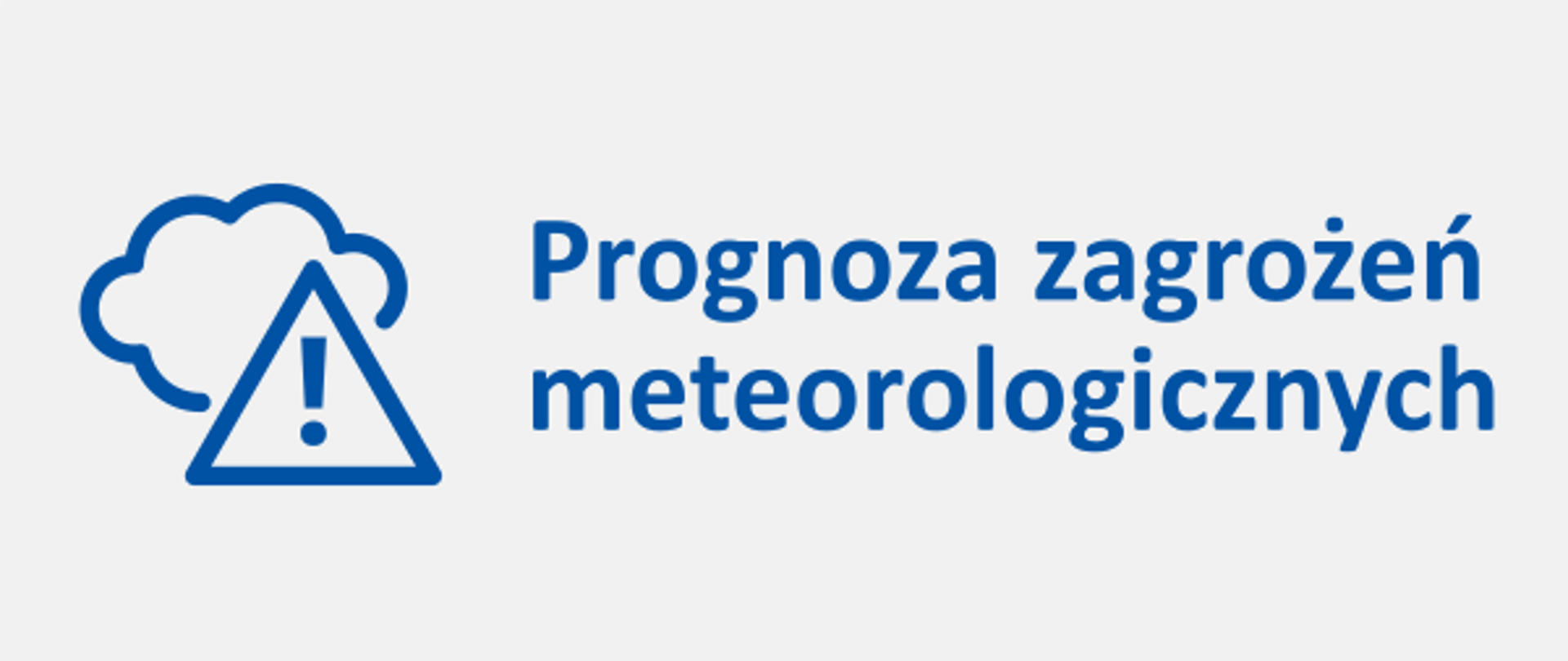 Grafika informacyjna - napis "Prognoza zagrożeń meteorologicznych" oraz symbol chmury i trójkąta z wpisanym wykrzyknikiem