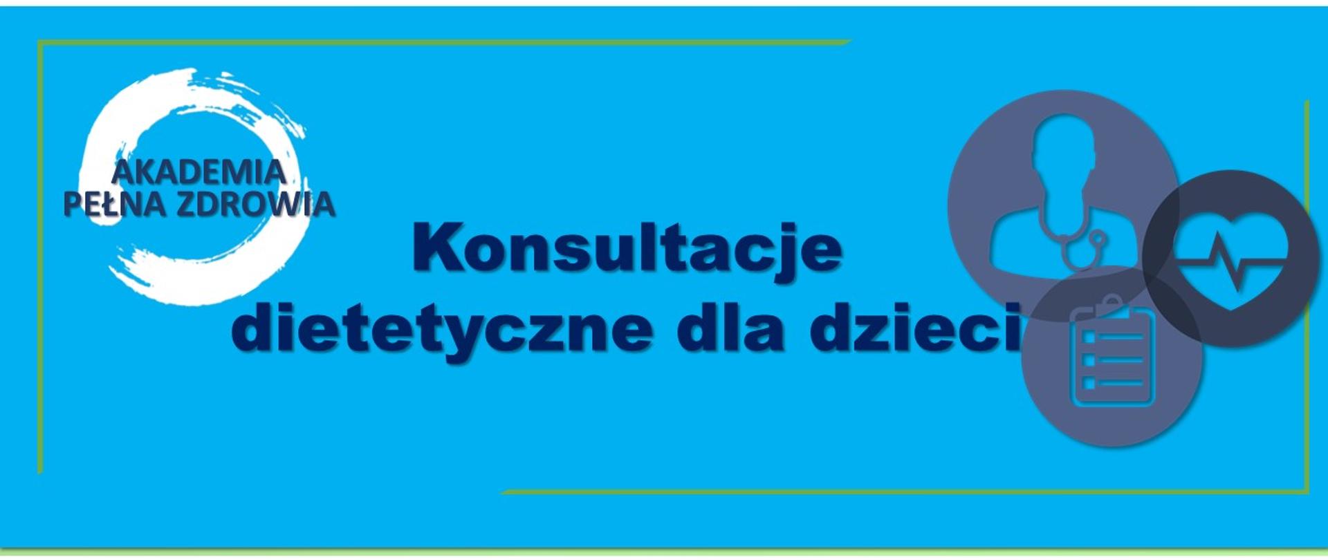 Konsultacje dietetyczne dla dzieci w ramach Akademii Pełnej Zdrowia