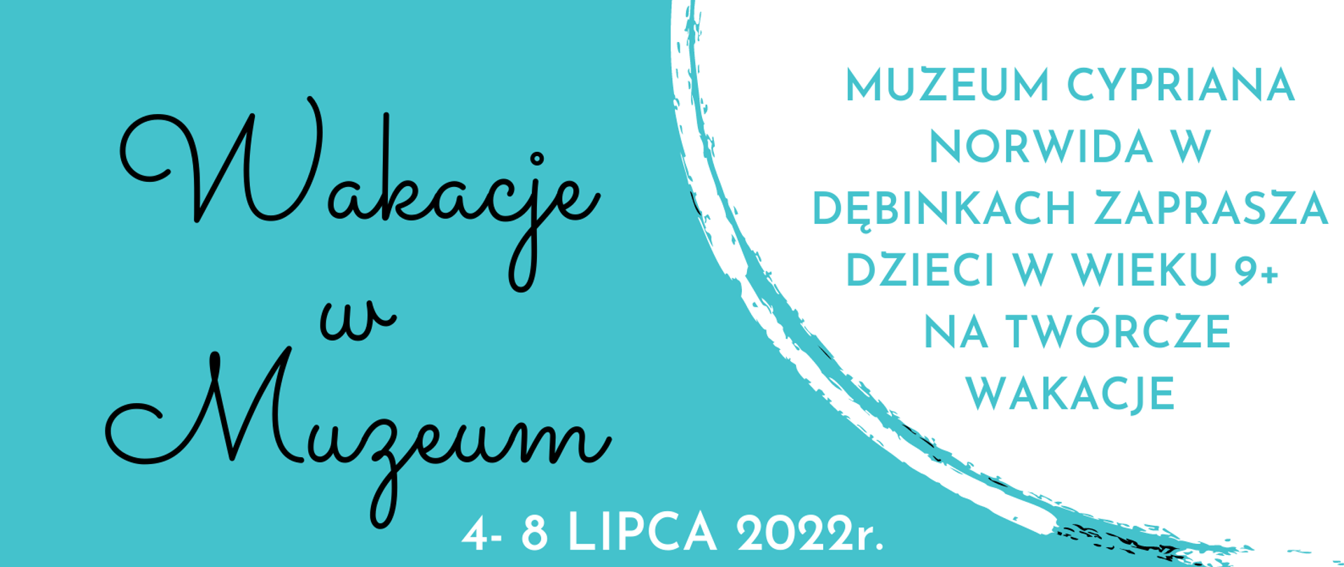 Wakacje w Muzeum 4-8 lipca 2022r.