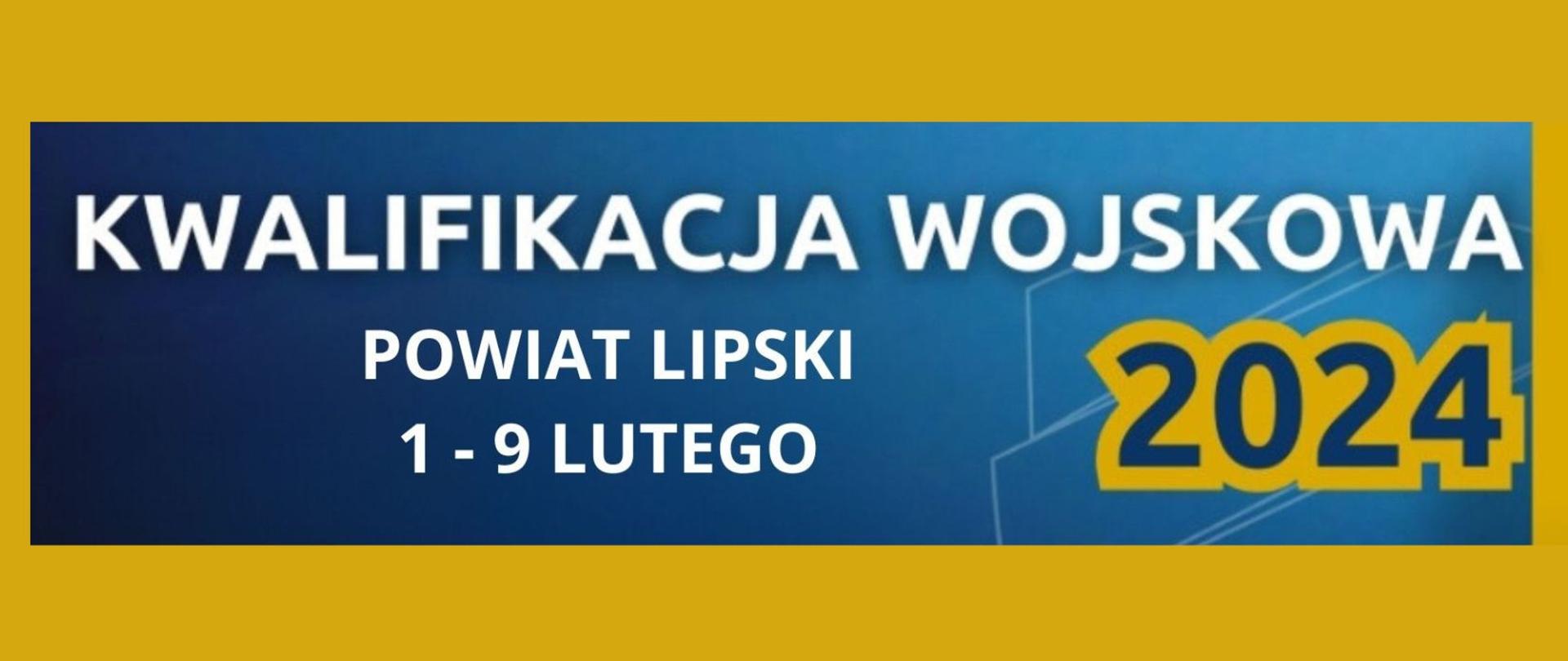 Napis "kwalifikacja wojskowa - Powiat Lipski 1 - 9 lutego 2024" na granatowo pomarańczowym tle.