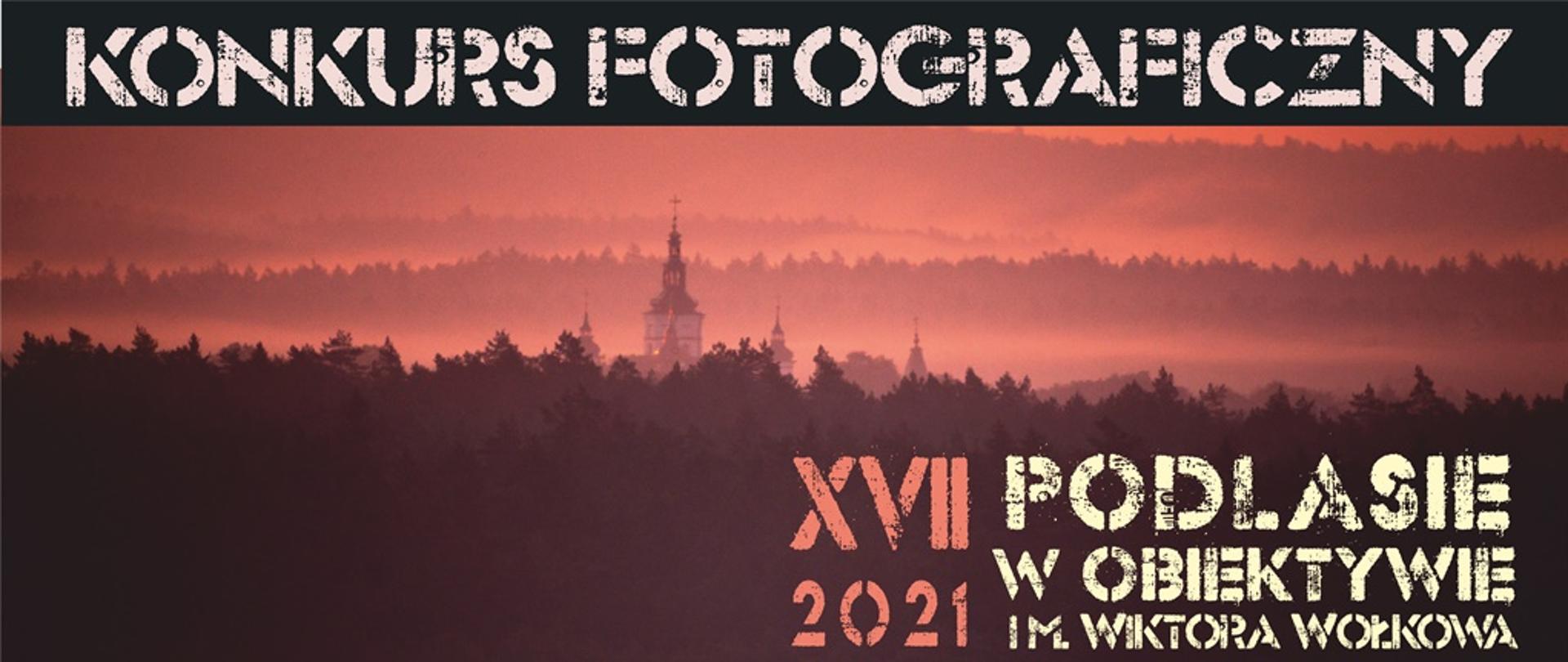 Konkurs Fotograficzny XVII edycja 2021 Podlasie w obiektywie im. Wiktora Wołkowa