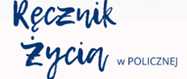 Ręcznik życia w Policznej. Data: 20.08.2021, godz. 16.00 miejsce: świetlica wiejska w Policznej