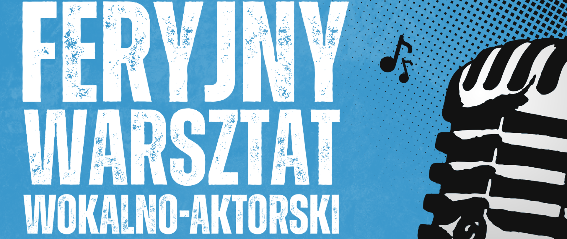 Feryjny warsztat wokalno-aktorski