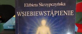 Tomik ,,Wsiebiewstąpienie”- Pani Elżbiety Skrzypczyńskiej