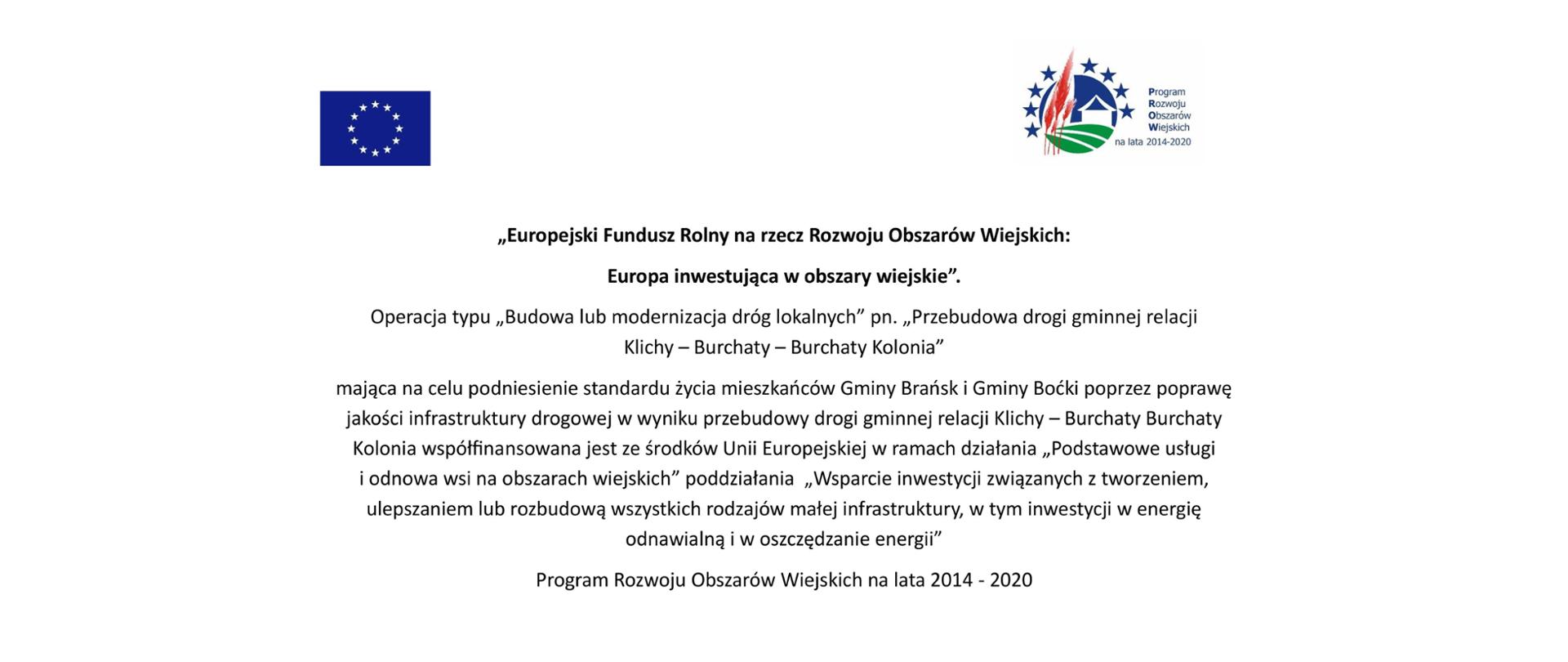 Tablica informacyjna zadania pn. " Przebudowa drogi gminnej relacji Klichy - Burchaty - Burchaty Kolonia" opisująca cel zadania. Na górze dwa logotypy: UE oraz PROW