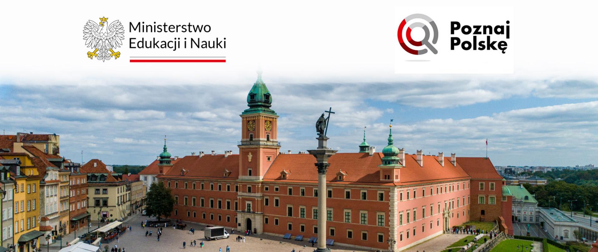 Zdjęcie przedstawia Zamek Królewski w Warszawie, na górze logotypy Ministerstwa Edukacji i Nauki, oraz Programu Poznaj Polskę