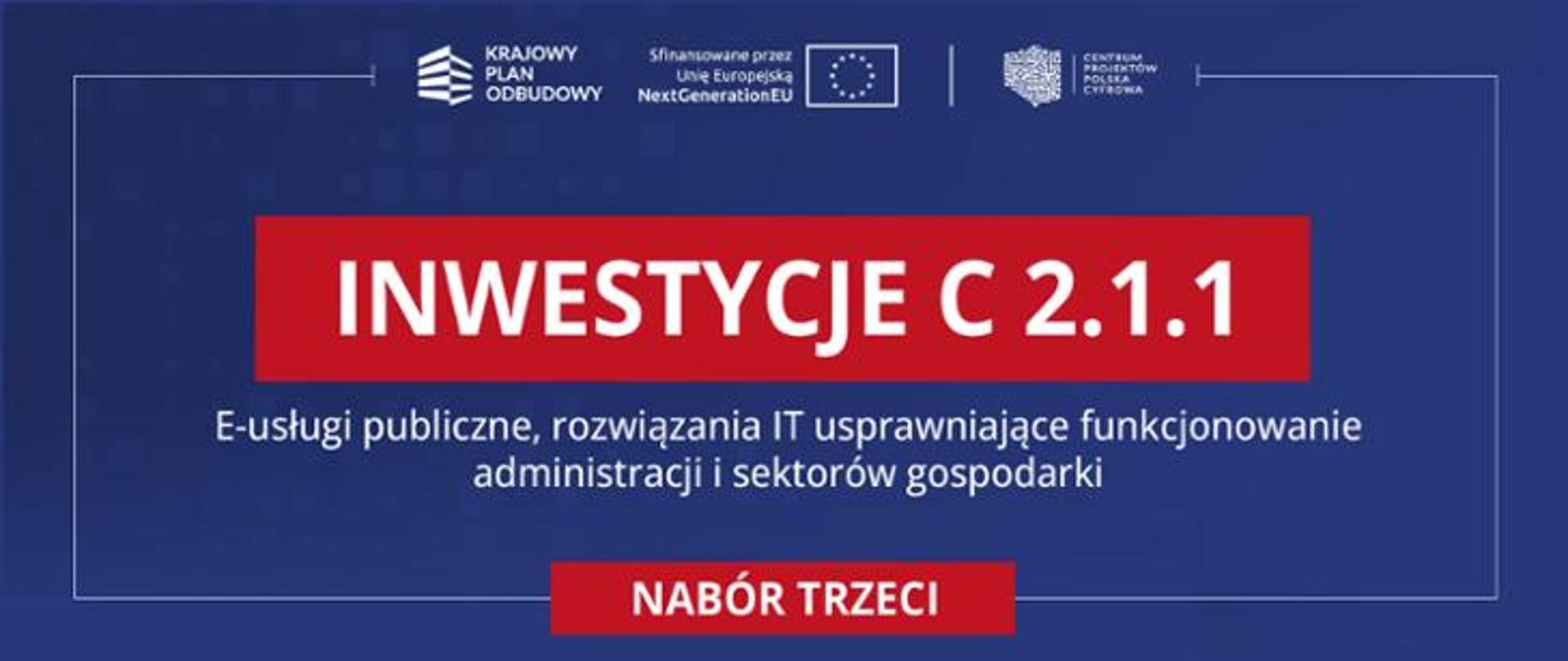 Inwestycja C2.1.1 E-usługi publiczne, rozwiązania IT usprawniające funkcjonowanie administracji i sektorów gospodarki (trzeci nabór)
