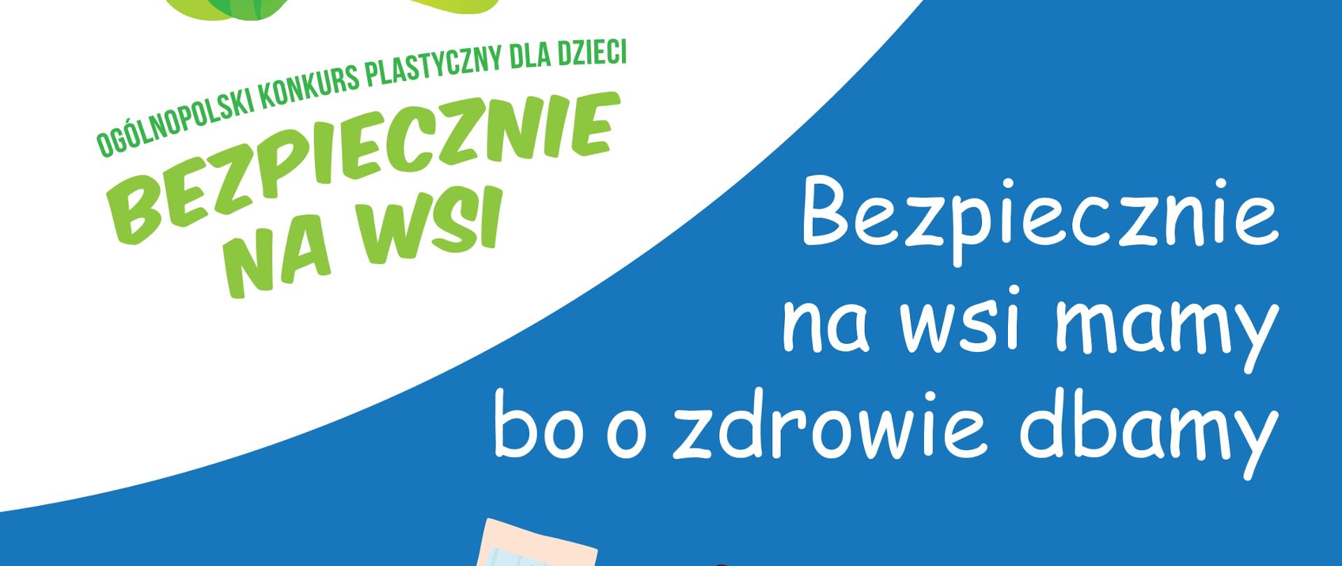 Prezes Kasy Rolniczego Ubezpieczenia Społecznego dr Aleksandra Hadzik serdecznie zaprasza dzieci z terenów wiejskich do udziału w XIV Ogólnopolskim Konkursie Plastycznym dla Dzieci „Bezpiecznie na wsi mamy, bo o zdrowie dbamy”.
