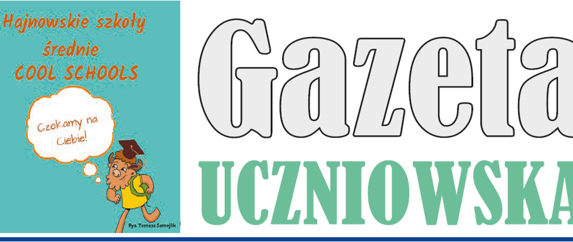 Od lewej - na zielonym tle napis: Hajnowskie szkoły średnie - cool Schools, u dołu grafika żubra, a obok niego dymek - Czekamy na ciebie. Po prawej stronie napis "Gazeta uczniowska"